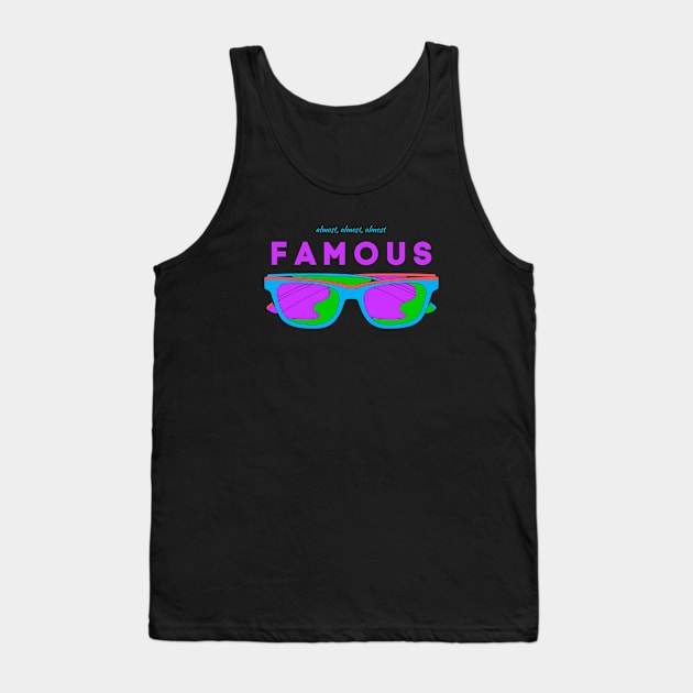 Almost, Almost Almost Famous - Not Quite a Celebrity Tank Top by tnts